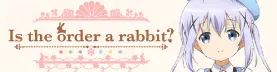 Gochuumon wa Usagi Desu ka? (Is the Order a Rabbit?)